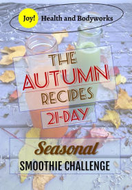 Title: The Autumn Recipes (21-Day Seasonal Smoothie Challenge, #1), Author: DC