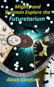 Title: Mighty and Brennon Explore the Futuretarium (Mighty and Brennon Series), Author: Alexis Cleoford