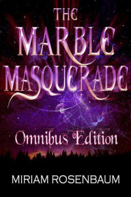 Title: The Marble Masquerade: Omnibus Edition, Author: Miriam Rosenbaum