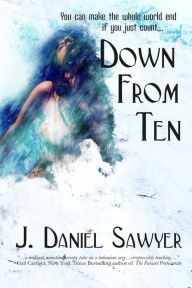 Title: Down From Ten, Author: J. Daniel Sawyer