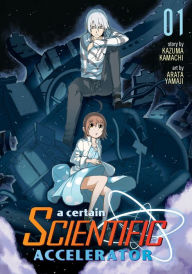 Title: A Certain Scientific Accelerator Vol. 1, Author: Kazuma Kamachi