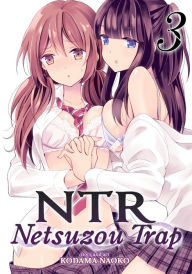 Title: NTR: Netsuzou Trap, Vol. 3, Author: Kodama Naoko