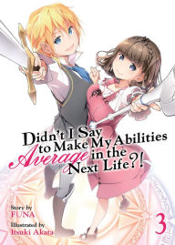 Title: Didn't I Say to Make My Abilities Average in the Next Life?! (Light Novel) Vol. 3, Author: FUNA