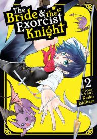 Title: The Bride & the Exorcist Knight Vol. 2, Author: Keiko Ishihara