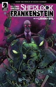 Title: Sherlock Frankenstein & the Legion of Evil: From the World of Black Hammer #3, Author: Jeff Lemire