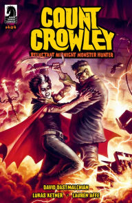 Title: Count Crowley: Reluctant Midnight Monster Hunter #4, Author: David Dastmalchian