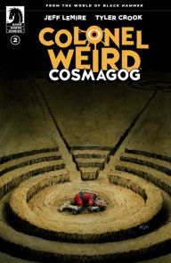 Title: Colonel Weird: Cosmagog #2, Author: Jeff Lemire