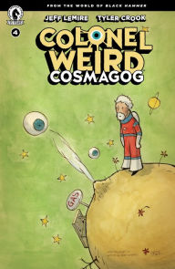 Title: Colonel Weird: Cosmagog #4, Author: Jeff Lemire