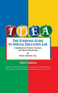 Title: The Everyday Guide to Special Education Law: A Handbook for Parents, Teachers and Other Professionals, Third Edition, Author: Randy Chapman