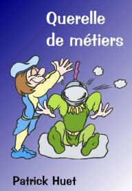 Title: Querelle De Métiers, Author: Patrick Huet