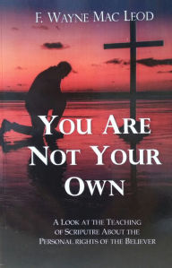 Title: You Are Not Your Own, Author: F. Wayne Mac Leod
