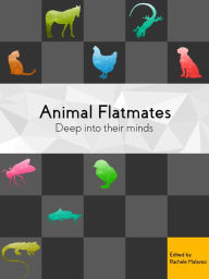 Title: Animal Flatmates: Deep into their minds, Author: Rachele Malavasi