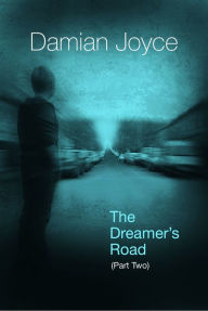 Title: The Dreamer's Road (Part 2), Author: Damian Joyce