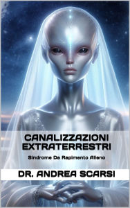 Title: Canalizzazioni Extraterrestri, Author: Andrea Scarsi