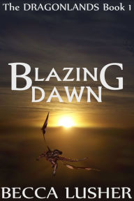 Title: Blazing Dawn, Author: Becca Lusher