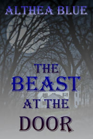 Title: The Beast at the Door, Author: Althea Blue