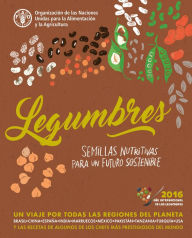 Title: Legumbres: Semillas nutritivas para un futuro sostenible, Author: Organización de las Naciones Unidas para la Alimentación y la Agricultura