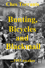 Title: Bunting, Bicycles and Blackmail, Author: Ches Torrants