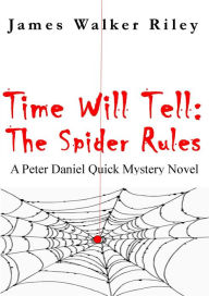 Title: Time Will Tell: The Spider-Rules, Author: James Walker Riley