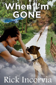 Title: When I'm Gone, Author: Rick Incorvia