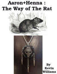 Title: Aaron+Henna:The Way of The Rat, Author: Kevin Williams