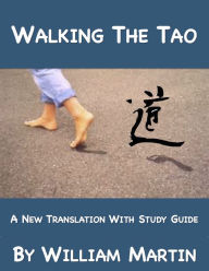 Title: Walking The Tao: A New Translation by William Martin, Author: William Martin