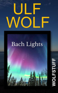 Title: Bach Lights, Author: Ulf Wolf