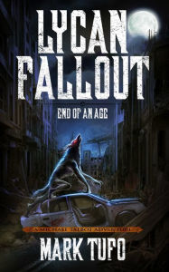 Title: Lycan Fallout 3: End Of An Age - A Michael Talbot Adventure, Author: Mark Tufo