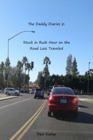 Title: The Daddy Diaries 2: Stuck in Rush Hour on the Road Less Traveled, Author: Paul Kemp