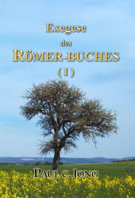 Title: Exegese des Römer-Buches ( I ), Author: Paul C. Jong