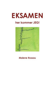 Title: EKSAMEN, her kommer JEG!, Author: Malene Rossau
