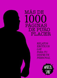 Title: Más de 1000 páginas de puro placer. Relatos eróticos gay para tu disfrute personal, Author: Marcos Sanz