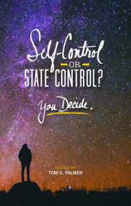 Title: Self-Control or State Control? You Decide, Author: Tom Palmer