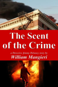 Title: The Scent of the Crime, Author: William Mangieri