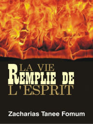 Title: La Vie Remplie de L'Esprit, Author: Zacharias Tanee Fomum