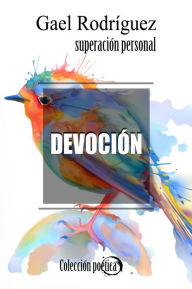 Title: Devoción. Colección poética de superación personal, Author: M David Rudd PhD