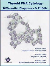 Title: Thyroid FNA Cytology, Differential Diagnoses and Pitfalls, Author: Kennichi Kakudo