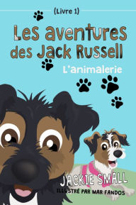 Title: Les aventures des Jack Russell (Livre 1): L'animalerie, Author: Jackie Small