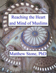 Title: Reaching the Heart and Mind of Muslims, Author: Matthew Stone
