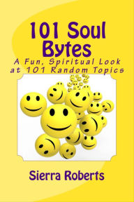 Title: 101 Soul Bytes: A Fun Spiritual Look at 101 Random Topics, Author: Hannah Gronowski