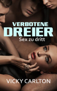 Title: Verbotene Dreier. Sex zu dritt, Author: Vicky Carlton