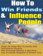 How To Win Friends And Influence People: How to Actually Win Friends and Influence People Step by Step, Get Friends Easily & Quickly, Let Friends Respect & Honor You