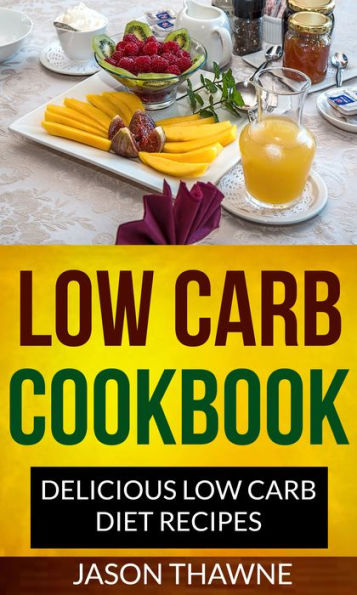 Low Carb Cookbook: Delicious Low Carb Diet Recipes