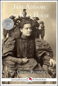 Title: Jane Addams and Hull House, Author: Calista Plummer