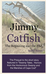 Title: Jimmy Catfish: The Beginning and The End, Author: Bill Russo