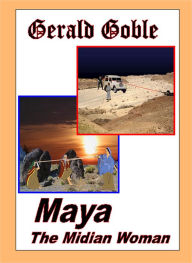 Title: Maya the Midian Woman: Jack Wellington UN Attaché, Author: Gerald Goble