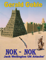 Title: Nok Nok: Jack Wellington UN Attaché, Author: Gerald Goble