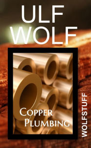 Title: Copper Plumbing, Author: Ulf Wolf