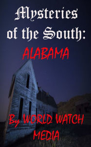 Title: Mysteries of the South: Alabama, Author: World Watch Media