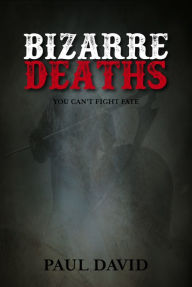 Title: Bizarre Deaths, Author: Paul David